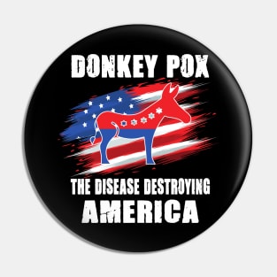 Donkey Pox The Disease Destroying America Pin