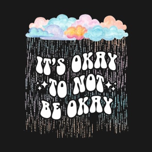 It's Okay To Not Be Okay Rainbow Mental Health T-Shirt