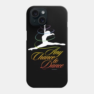 Any Chance To Dance Phone Case