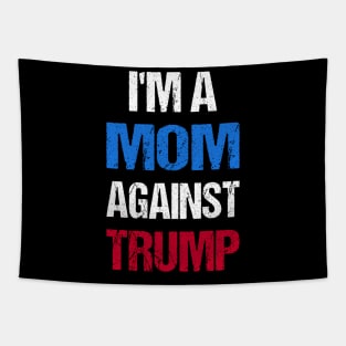 I'M A Mom Against Trump I Tapestry