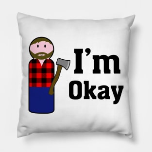 I'm okay (lumber jack) Pillow