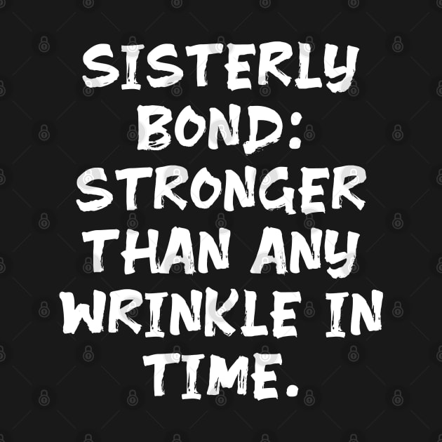 Sisterly Bond: Stronger Than Any Wrinkle in Time funny sister humor by Spaceboyishere