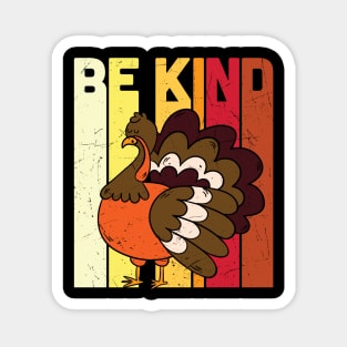 BE KIND Save the Turkey Thanksgiving Vegan Gift T-shirt Magnet