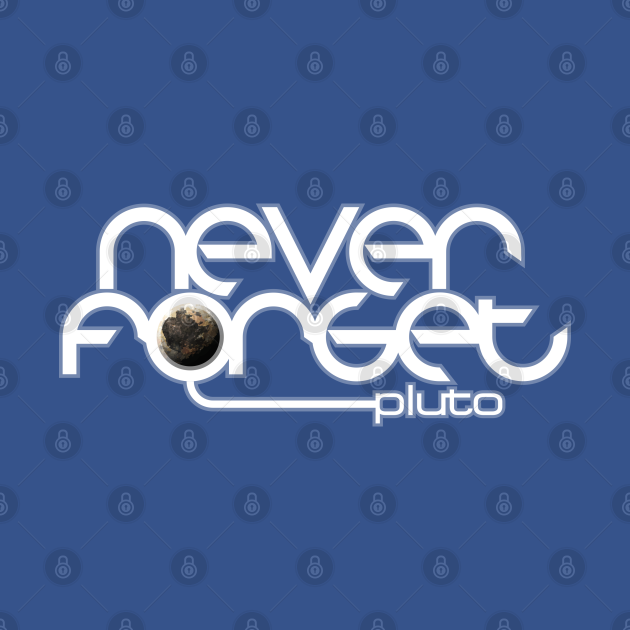 Disover Never Forget Pluto - Never Forget - T-Shirt