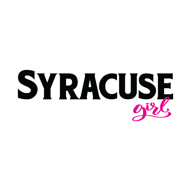 Syracuse Girl New York Raised Me by ProjectX23Red