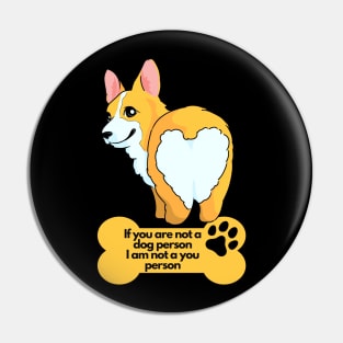 Sarcastic Dog Lover - If You are not a Dog person I am not a you person Pin