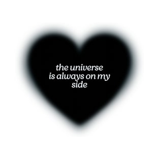 The Universe is Always On My Side T-Shirt