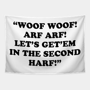 WOOF WOOF! ARF ARF! LET’S GET’EM IN THE SECOND HARF! Tapestry