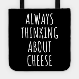 Always Thinking About Cheese Tote