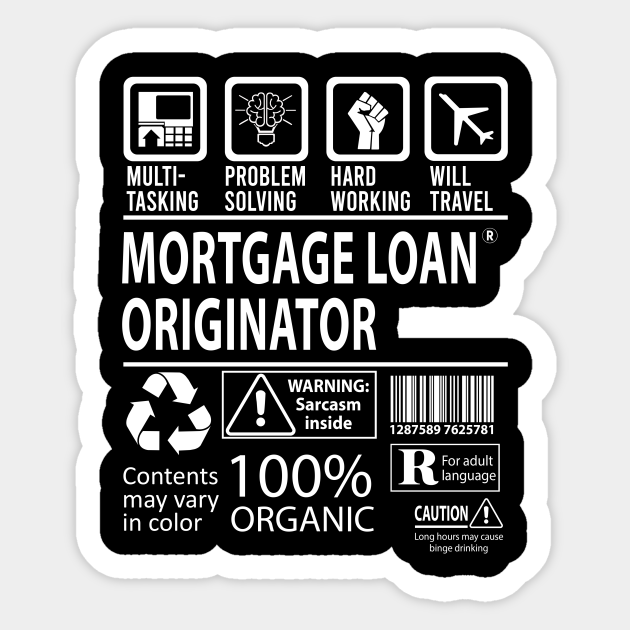 Mortgage Loan Originator T Shirt - MultiTasking Certified Job Gift Item Tee - Mortgage Loan Originator - Sticker | TeePublic Mortgage Loan Originator T Shirt - MultiTasking Certified Job Gift Item Tee - Mortgage Loan Originator - Sticker | TeePublic