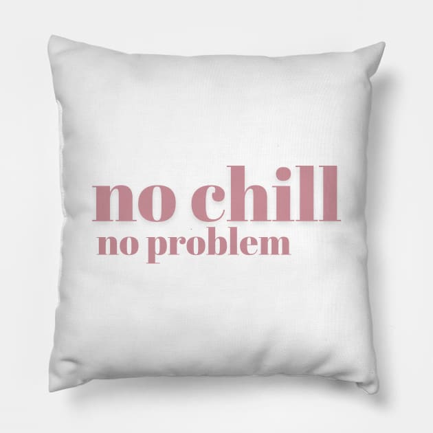 No Chill No Problem - Pink - No Chill No Problem - Pink Pillow by Finding Mr Height
