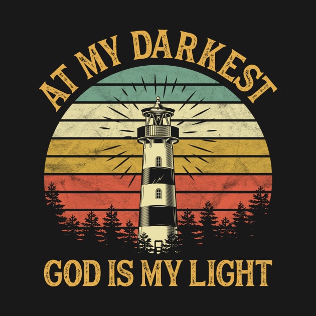 Vintage Christian At My Darkest God Is My Light by GreggBartellStyle