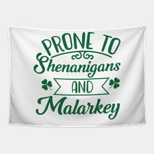 Funny St Patricks Day Prone to Shenanigans and Malarkey 2 Tapestry