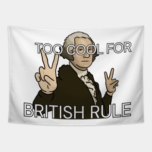 "Too Cool for British Rule" - George Washington Tapestry