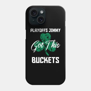 Playoffs Jimmy Buckets GOT THIS B Phone Case