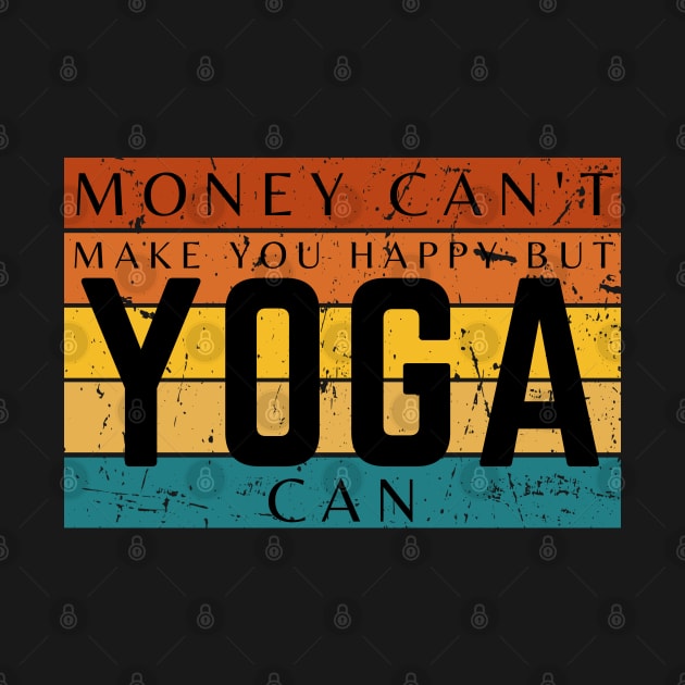 Money Can't Make You Happy But Yoga Can by HobbyAndArt