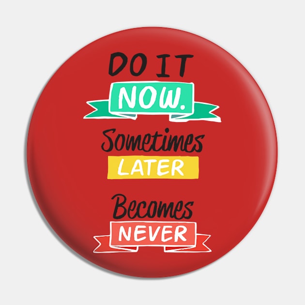 Do It Now Pin by Mako Design 