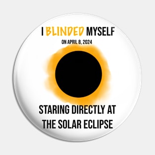 I Blinded Myself Staring Directly At The Solar Eclipse 2 Pin