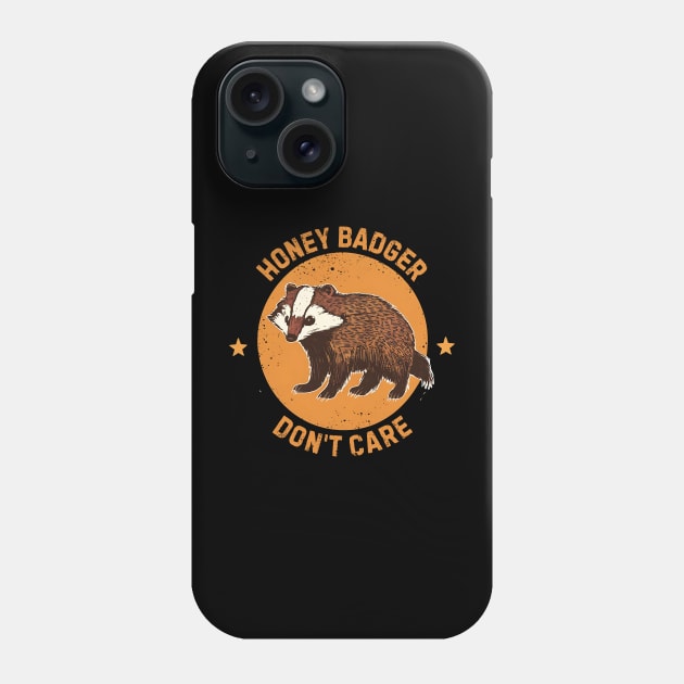 Honey Badger Don't Care Phone Case by NomiCrafts