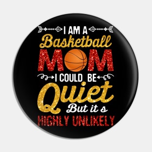 I_m A basketball Mom I Could Be Quiet But Highly Unlikely Pin