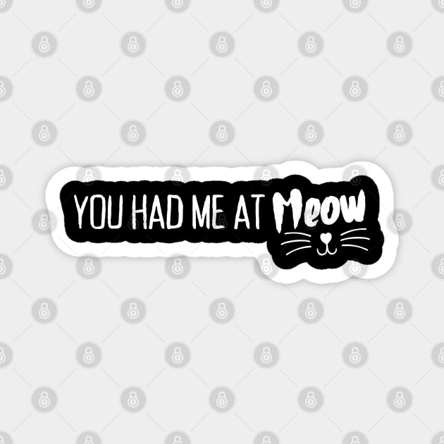 You Had Me At Meow, Cute Cat Lover Magnet by Creatifly Graphic Tees