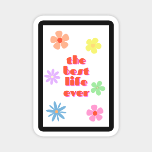 the best life ever 2 Magnet