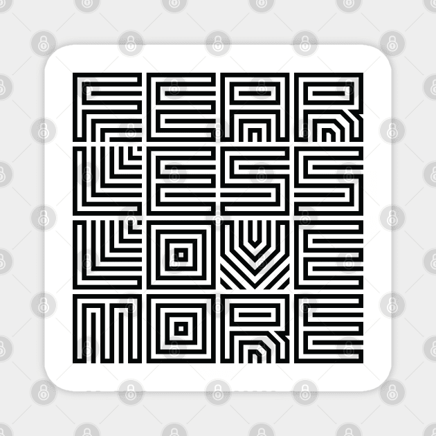 Fear Less Love More Design Magnet by thesign