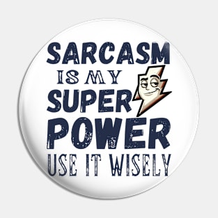 Sarcasm is my superpower. Use it wisely - black pattern Pin