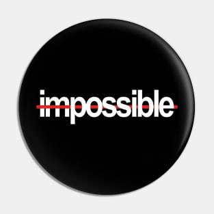 Impossible / Possible Pin