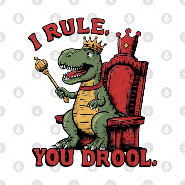 I rule you drool by Custom Prints HD