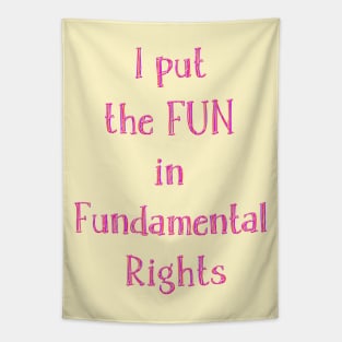 I put  the FUN  in  Fundamental  Rights Tapestry