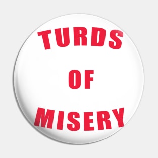 Turds of Misery Pin