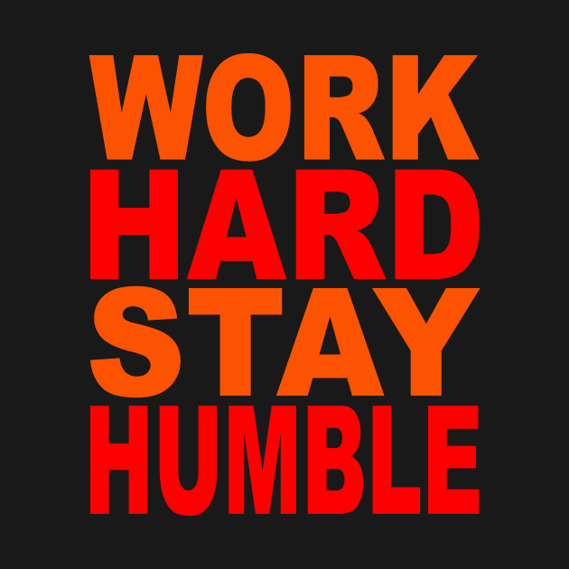 Work hard stay humble by Evergreen Tee