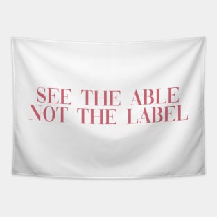 See the able not the label pink Tapestry