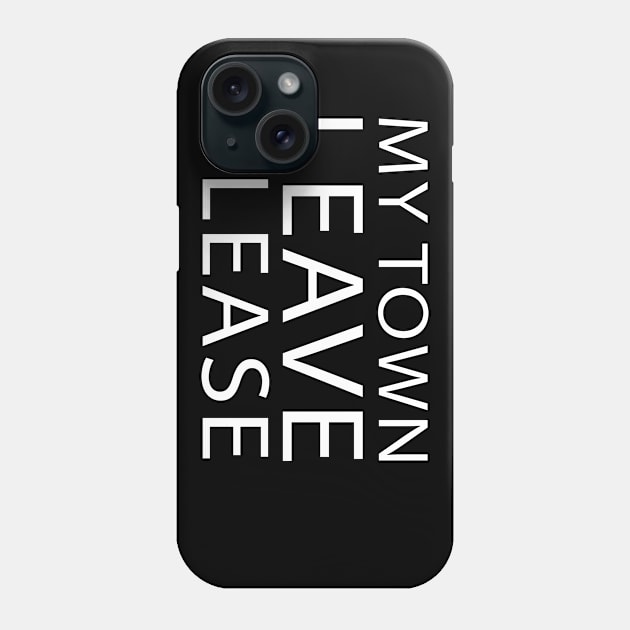 No Deal Brexit Please Leave My Town Phone Case by sheepmerch