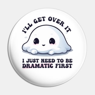 I Just Need To Be Dramatic Lazy Kawaii Ghost Pin