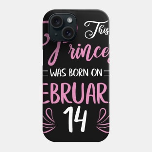 Happy Birthday To Me Nana Mama Aunt Sister Daughter Wife Niece This Princess Was Born On February 14 Phone Case