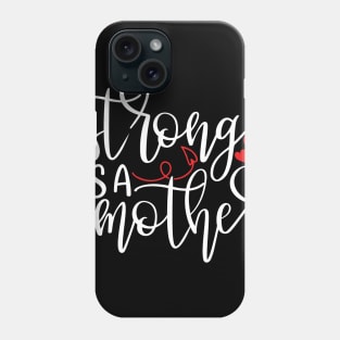 Strong As a Mother gift Phone Case