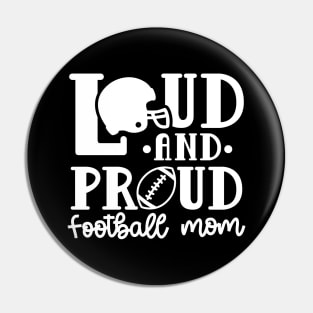 Loud and Proud Football Mom Cute Funny Pin