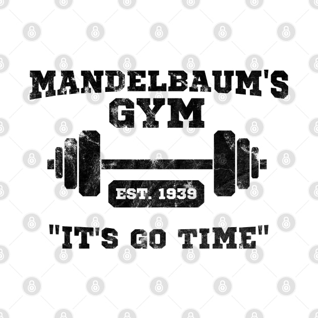 Mandelbaum's Gym - It's Go Time! T-Shirt by tvshirts