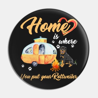 Home Is Where You Put Your Rottweiler T-shirt Pin