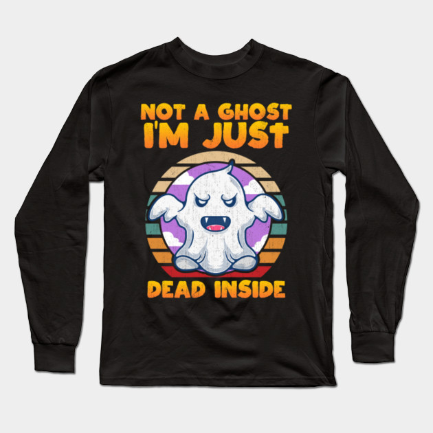 Halloween Costume I'm not a ghost just dead inside - Im Not A Ghost Just Dead Inside - Long Sleeve T-Shirt