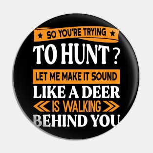 You're trying to hunt? Funny Preppers quote Pin