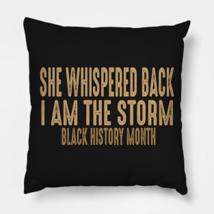 she whispered back i am the storm black history month Pillow