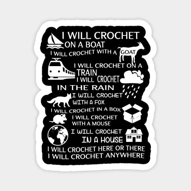 I will crochet on a boat I will crochet with a goat I will crochet on a train in the rain here or there anywhere crochet Magnet by erbedingsanchez