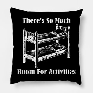 There's So Much Room For Activities Pillow