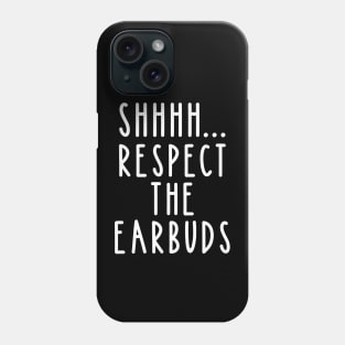 Shhhh Respect the Earbuds Funny Fitness Phone Case