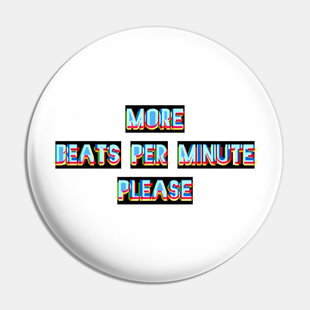 More Beats Per Minute Please Pin by bobdijkers