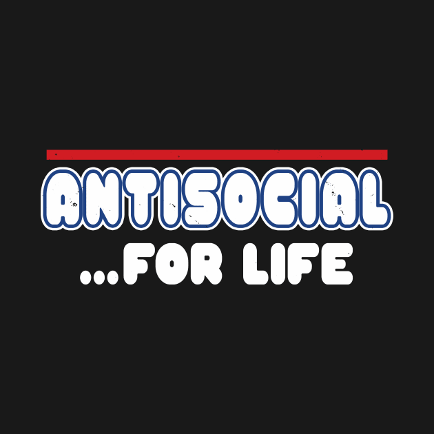 Antisocial For Life Funny Introvert Slogan Meme Gift by Originals By Boggs