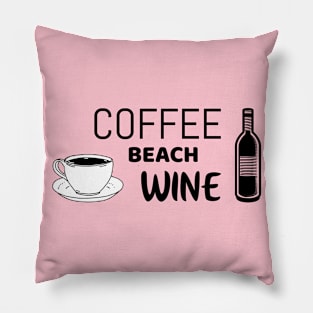 Coffee beach wine - funny shirt for beach bums Pillow